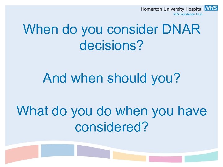 When do you consider DNAR decisions? And when should you? What do you do