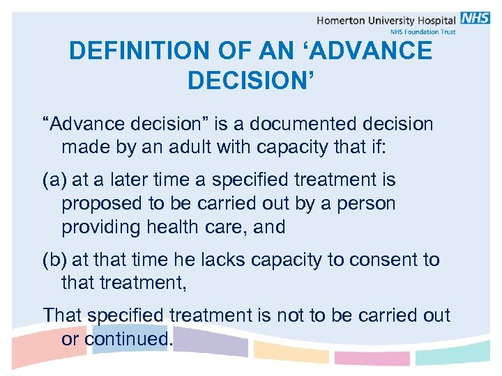 DEFINITION OF AN ‘ADVANCE DECISION’ “Advance decision” is a documented decision made by an