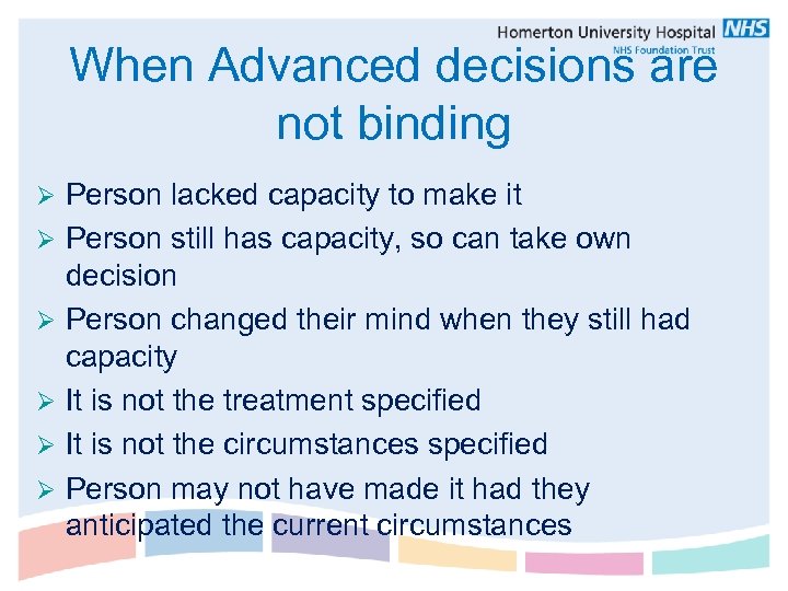 When Advanced decisions are not binding Ø Ø Ø Person lacked capacity to make