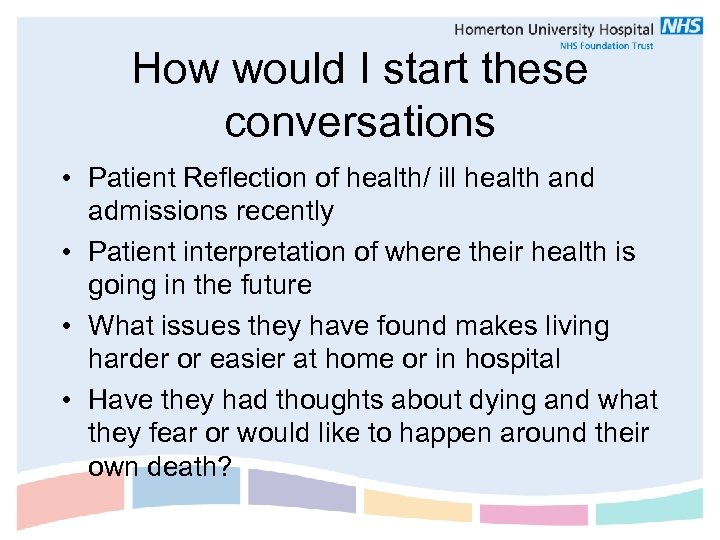 How would I start these conversations • Patient Reflection of health/ ill health and