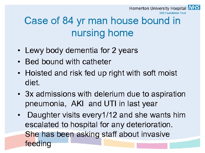 Case of 84 yr man house bound in nursing home • Lewy body dementia