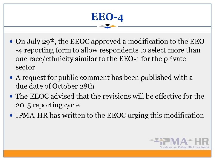 EEO-4 On July 29 th, the EEOC approved a modification to the EEO -4