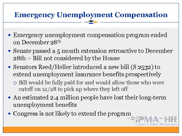 Emergency Unemployment Compensation Emergency unemployment compensation program ended on December 28 th Senate passed