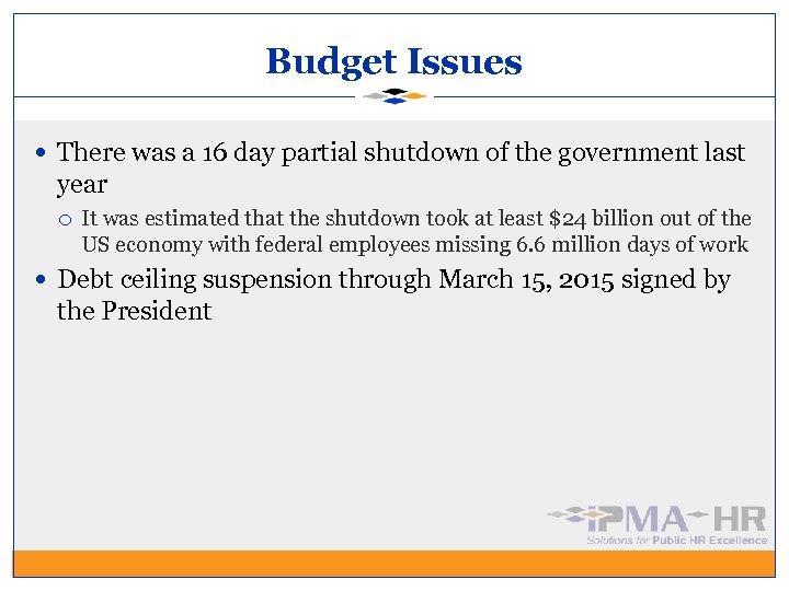 Budget Issues There was a 16 day partial shutdown of the government last year