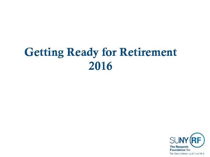 Getting Ready for Retirement 2016 