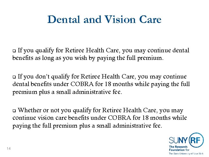 Dental and Vision Care If you qualify for Retiree Health Care, you may continue