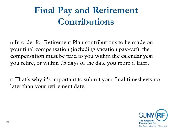 Final Pay and Retirement Contributions In order for Retirement Plan contributions to be made