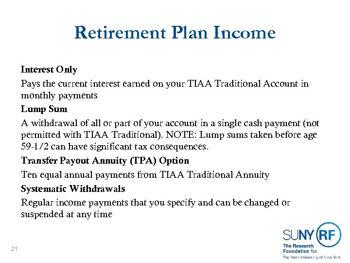 Retirement Plan Income Interest Only Pays the current interest earned on your TIAA Traditional