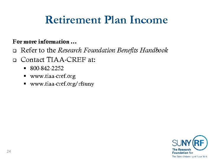 Retirement Plan Income For more information. . . q q Refer to the Research