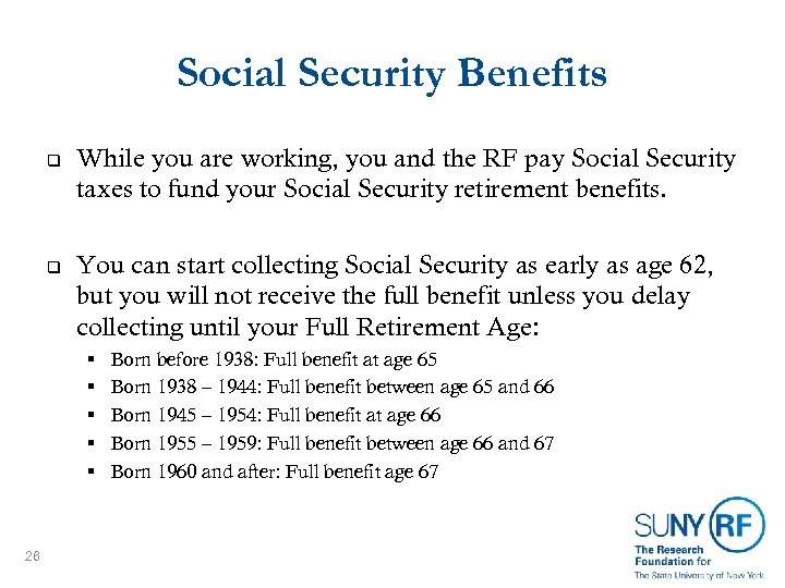 Social Security Benefits q q While you are working, you and the RF pay