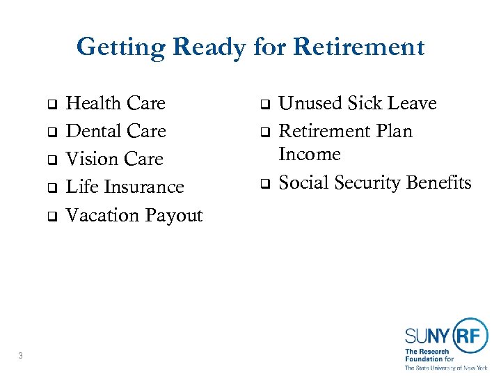 Getting Ready for Retirement q q q 3 Health Care Dental Care Vision Care