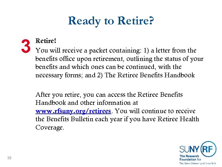 Ready to Retire? 3 Retire! You will receive a packet containing: 1) a letter