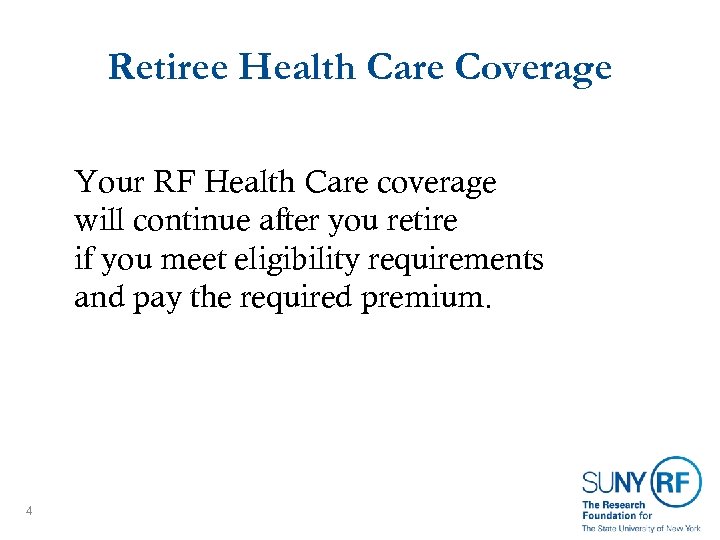 Retiree Health Care Coverage Your RF Health Care coverage will continue after you retire