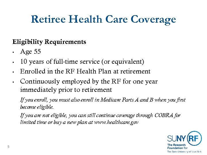 Retiree Health Care Coverage Eligibility Requirements • Age 55 • 10 years of full-time