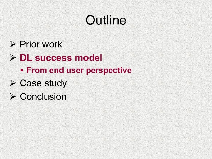 Outline Ø Prior work Ø DL success model § From end user perspective Ø