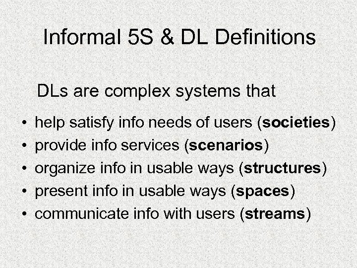 Informal 5 S & DL Definitions DLs are complex systems that • • •