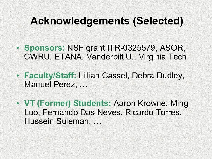 Acknowledgements (Selected) • Sponsors: NSF grant ITR-0325579, ASOR, CWRU, ETANA, Vanderbilt U. , Virginia