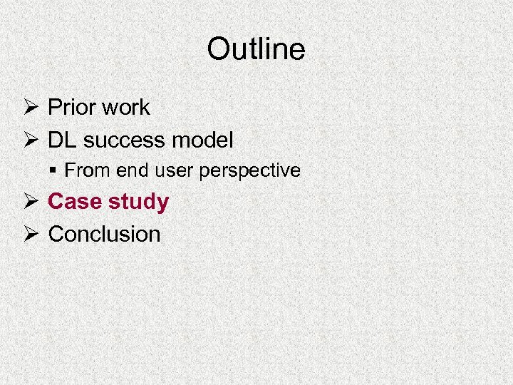 Outline Ø Prior work Ø DL success model § From end user perspective Ø