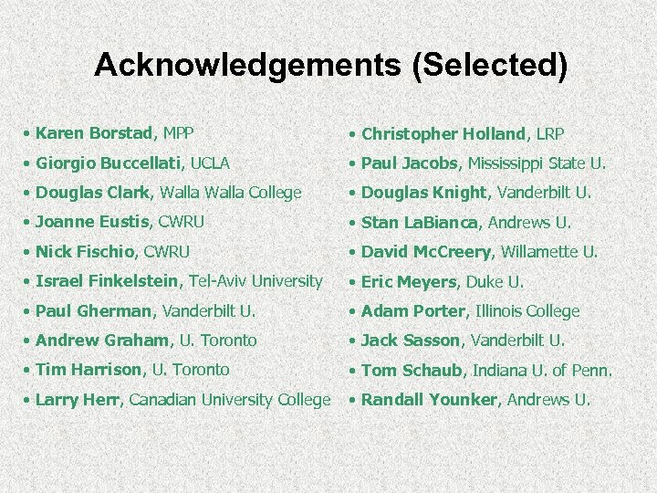 Acknowledgements (Selected) • Karen Borstad, MPP • Christopher Holland, LRP • Giorgio Buccellati, UCLA