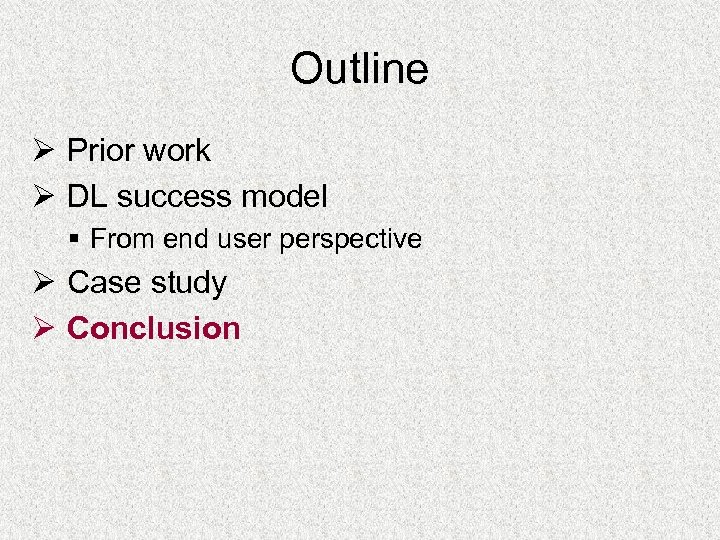 Outline Ø Prior work Ø DL success model § From end user perspective Ø