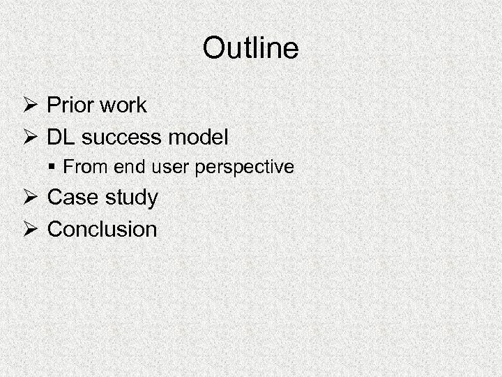 Outline Ø Prior work Ø DL success model § From end user perspective Ø