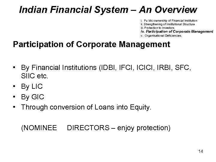 Indian Financial System – An Overview i. Pu blic ownership of Financial Institution ii.