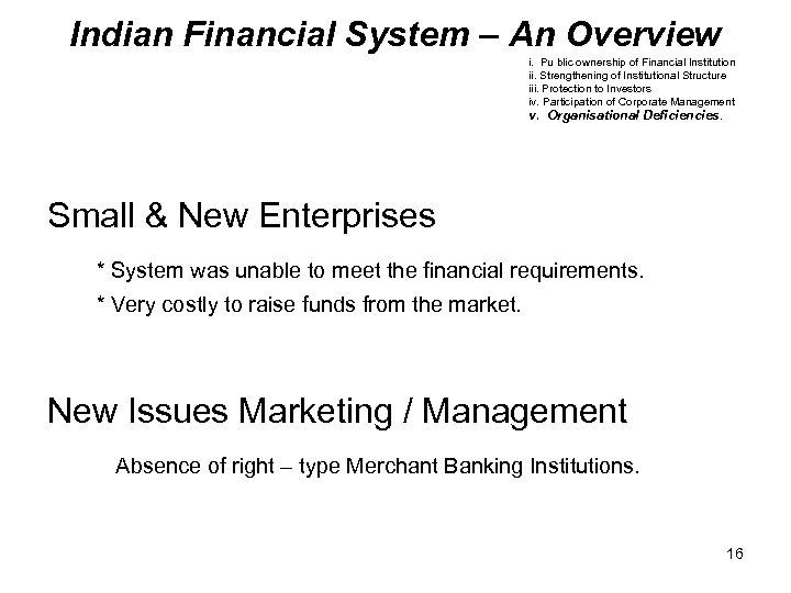 Indian Financial System – An Overview i. Pu blic ownership of Financial Institution ii.