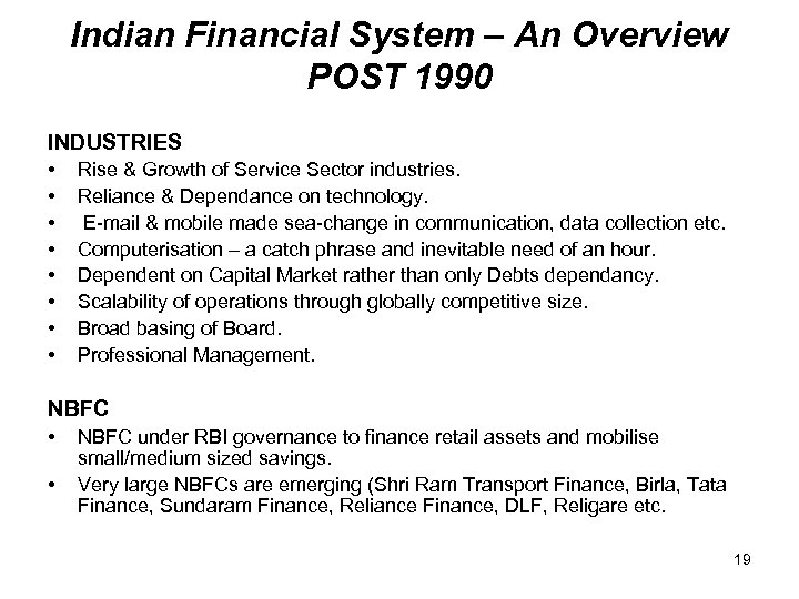 Indian Financial System – An Overview POST 1990 INDUSTRIES • • Rise & Growth