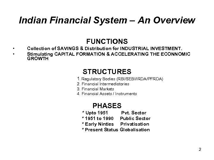 Indian Financial System – An Overview FUNCTIONS • • Collection of SAVINGS & Distribution