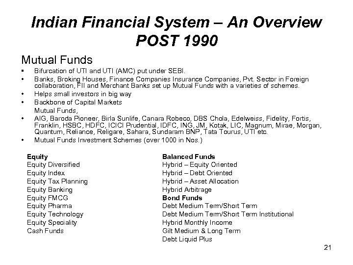 Indian Financial System – An Overview POST 1990 Mutual Funds § • • •