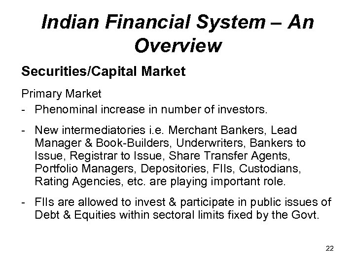 Indian Financial System – An Overview Securities/Capital Market Primary Market - Phenominal increase in