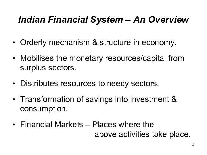 Indian Financial System – An Overview • Orderly mechanism & structure in economy. •