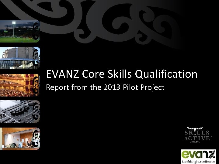 EVANZ Core Skills Qualification Report from the 2013 Pilot Project 