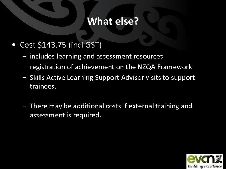 What else? • Cost $143. 75 (incl GST) – includes learning and assessment resources