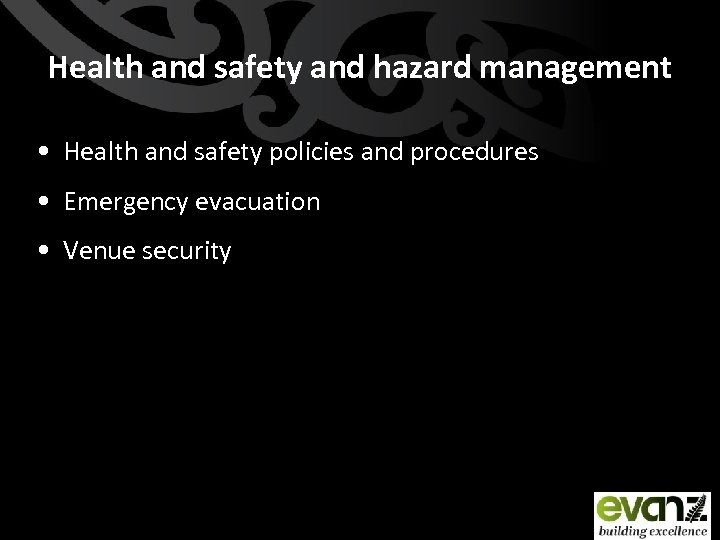 Health and safety and hazard management • Health and safety policies and procedures •