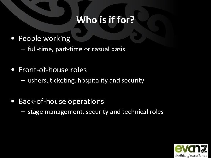 Who is if for? • People working – full-time, part-time or casual basis •