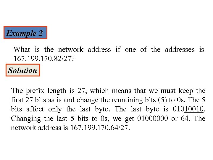 Example 2 What is the network address if one of the addresses is 167.