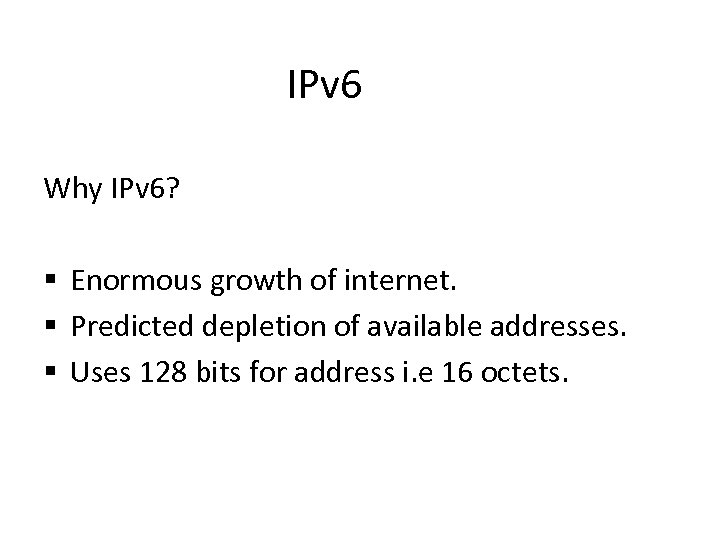  IPv 6 Why IPv 6? § Enormous growth of internet. § Predicted depletion