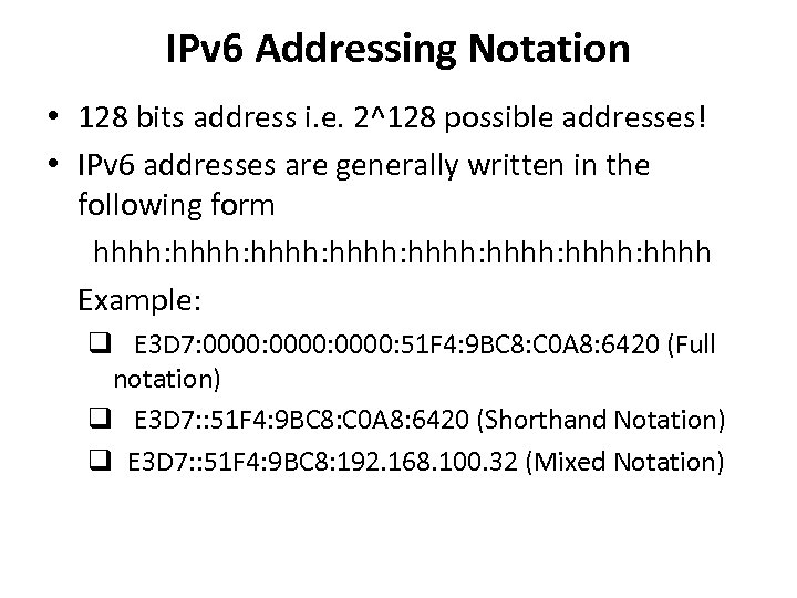 IPv 6 Addressing Notation • 128 bits address i. e. 2^128 possible addresses! •