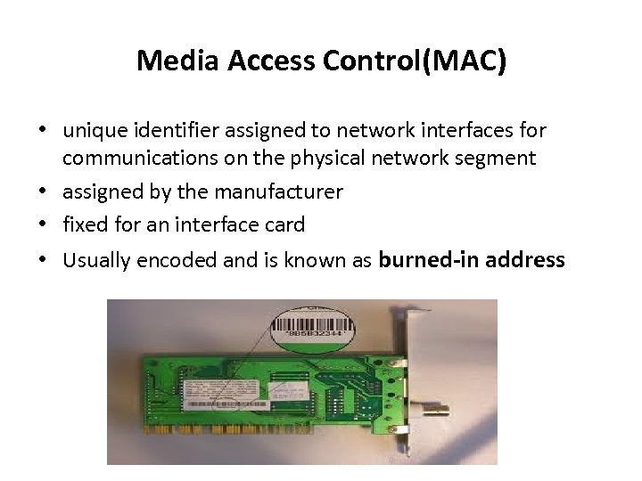 Media Access Control(MAC) • unique identifier assigned to network interfaces for communications on the