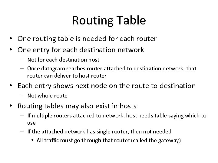 Routing Table • One routing table is needed for each router • One entry