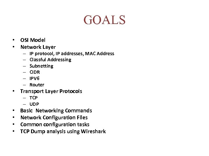 GOALS • OSI Model • Network Layer – – – IP protocol, IP addresses,