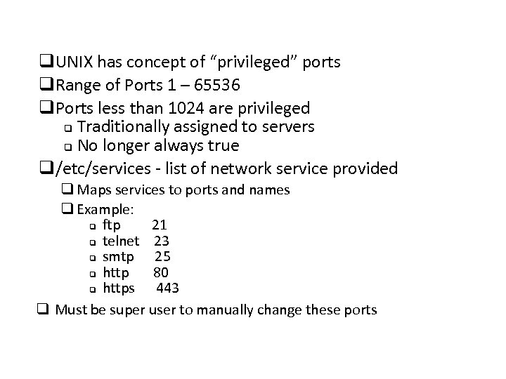 q. UNIX has concept of “privileged” ports q. Range of Ports 1 – 65536