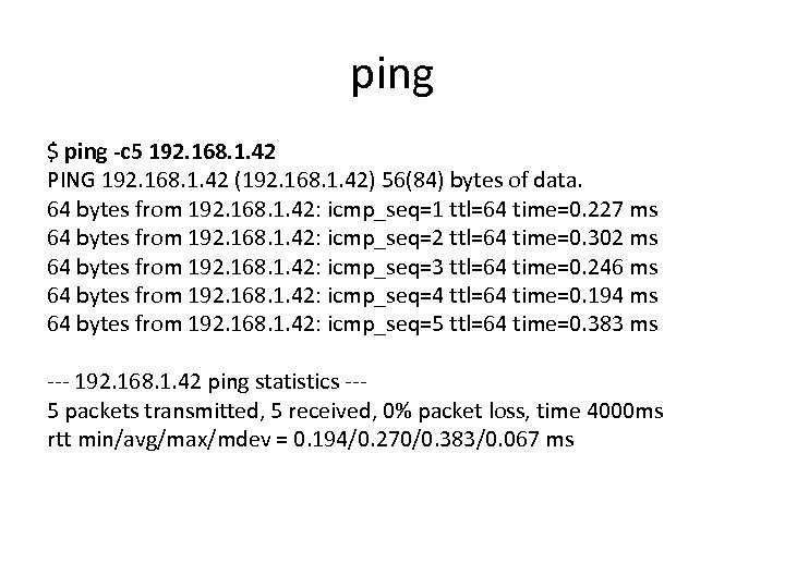 ping $ ping -c 5 192. 168. 1. 42 PING 192. 168. 1. 42