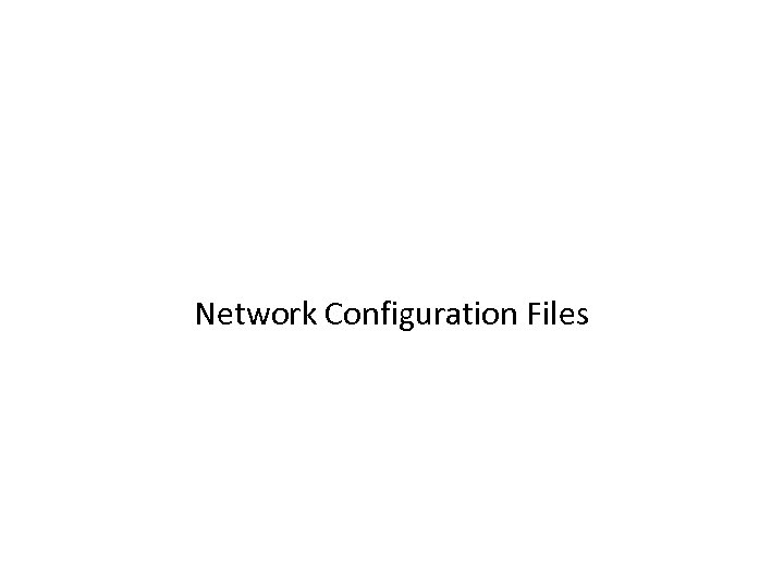 Network Configuration Files 