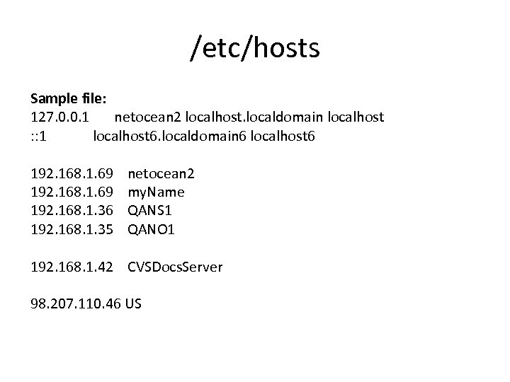 /etc/hosts Sample file: 127. 0. 0. 1 netocean 2 localhost. localdomain localhost : :