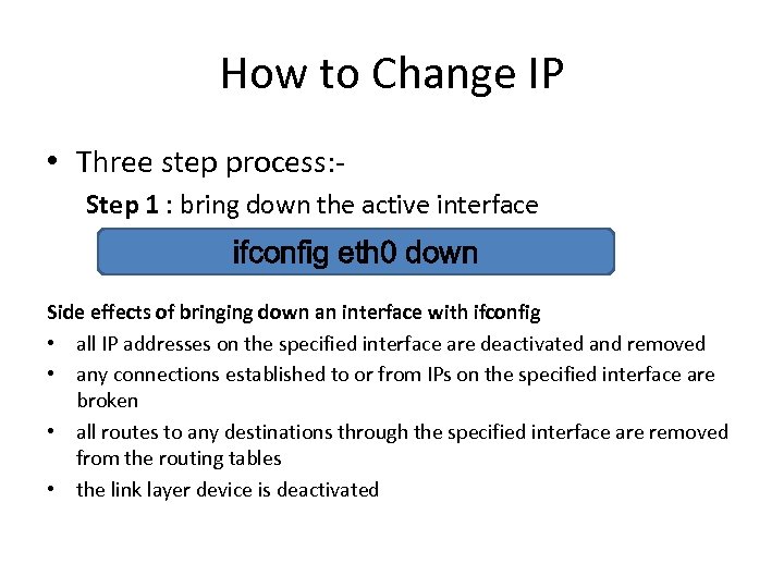 How to Change IP • Three step process: Step 1 : bring down the