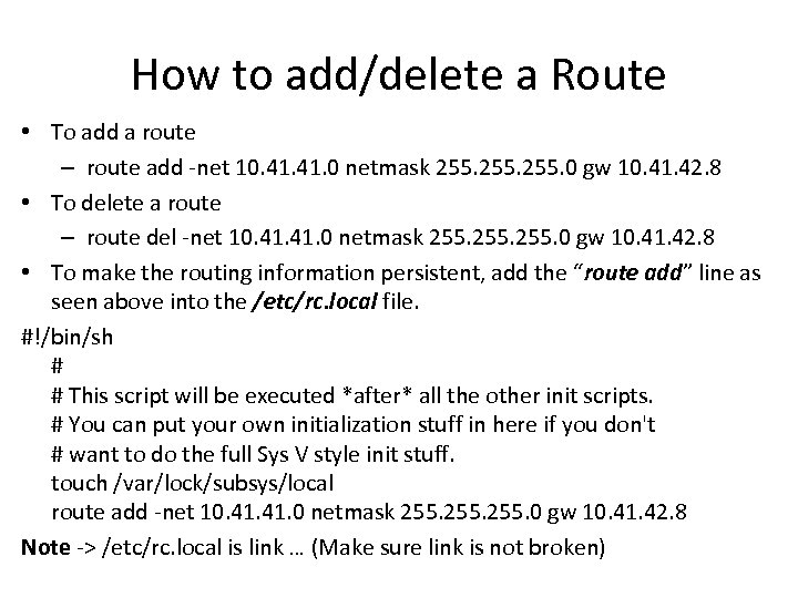 How to add/delete a Route • To add a route – route add -net