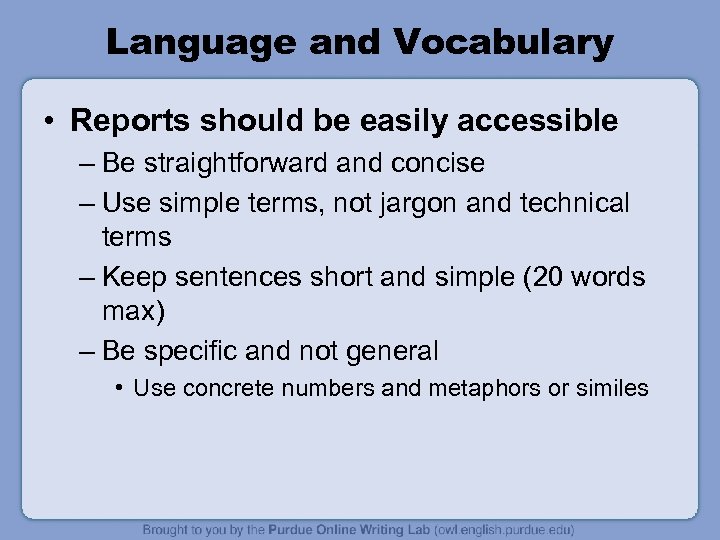 Language and Vocabulary • Reports should be easily accessible – Be straightforward and concise