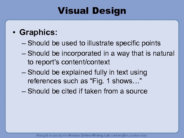 Visual Design • Graphics: – Should be used to illustrate specific points – Should
